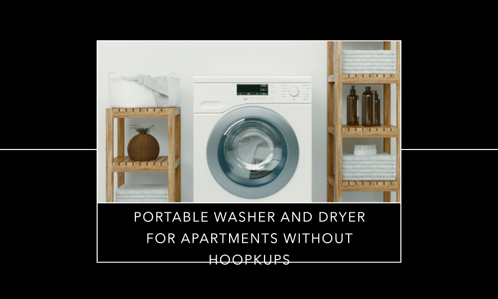 portable washer and dryer for apartments without hookups