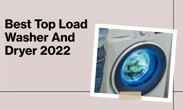 best top load washer and dryer 2022