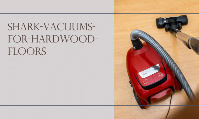 shark-vacuums-for-hardwood-floors
