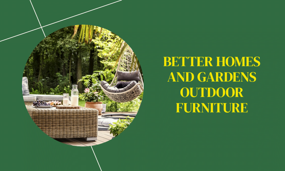 better homes and gardens outdoor furniture