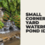 small corner yard waterfall pond ideas