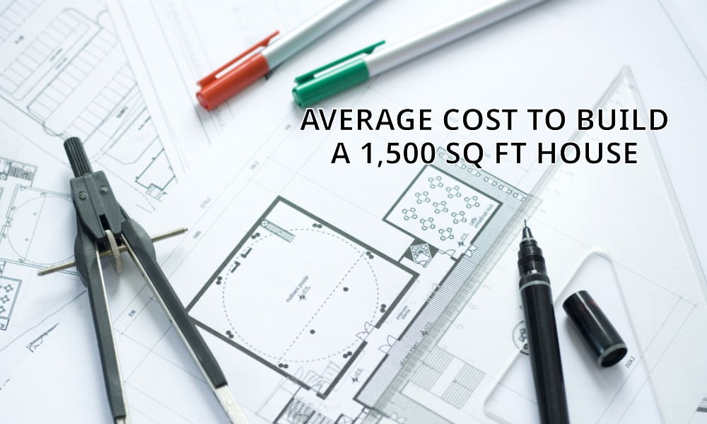 average cost to build a 1,500 sq ft house