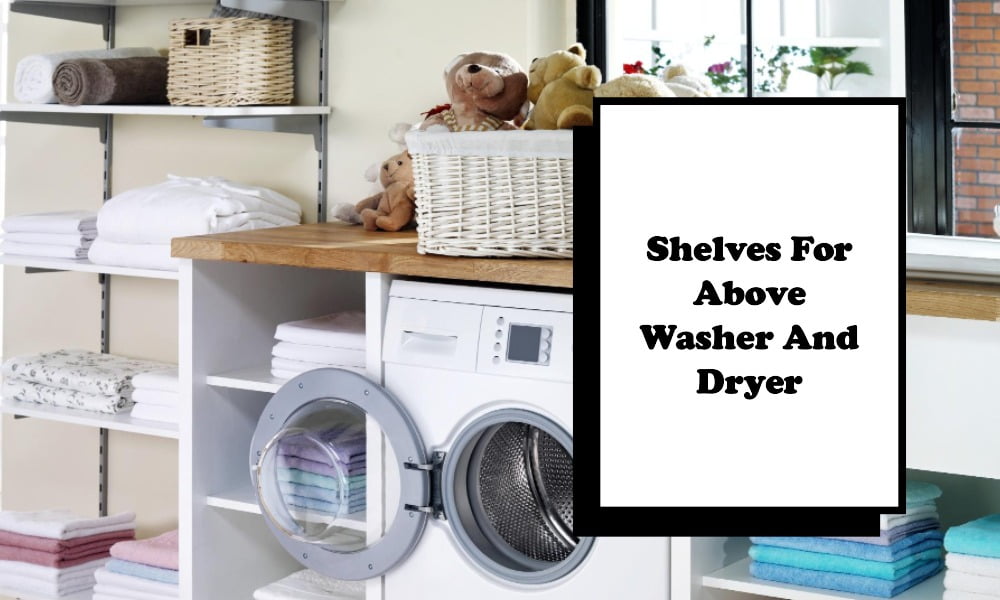 shelves for above washer and dryer